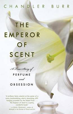 The Emperor of Scent: A True Story of Perfume and Obsession book