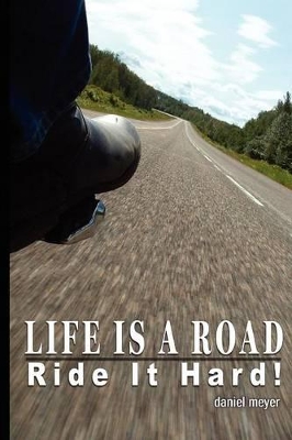 Life Is a Road, Ride It Hard! book