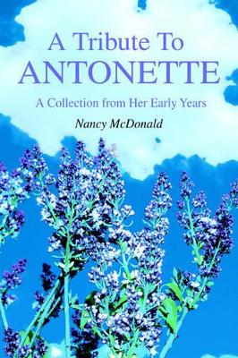 A Tribute To ANTONETTE: A Collection from Her Early Years by Lee Olofson