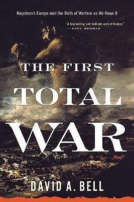 The First Total War by David A. Bell