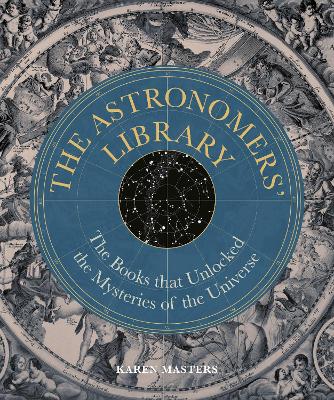 Astronomers' Library: The Books that Unlocked the Mysteries of the Universe book