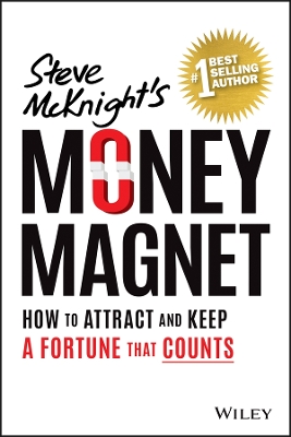 Money Magnet: How to Attract and Keep a Fortune That Counts by Steve McKnight