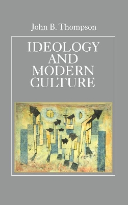 Ideology and Modern Culture by John B. Thompson