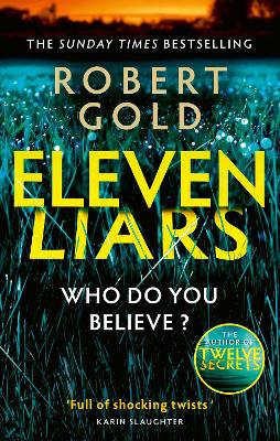 Eleven Liars: 'A plot full of shocking twists' KARIN SLAUGHTER by Robert Gold