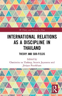 International Relations as a Discipline in Thailand: Theory and Sub-fields book