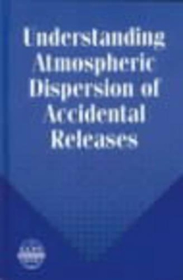 Understanding Atmospheric Dispersion of Accidental Releases book
