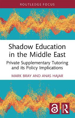 Shadow Education in the Middle East: Private Supplementary Tutoring and its Policy Implications by Mark Bray