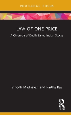 Law of One Price: A Chronicle of Dually Listed Indian Stocks by Vinodh Madhavan