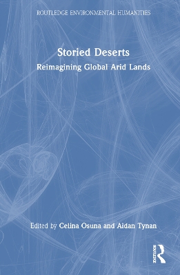 Storied Deserts: Reimagining Global Arid Lands by Celina Osuna