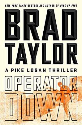 Operator Down : A Pike Logan Thriller by Brad Taylor