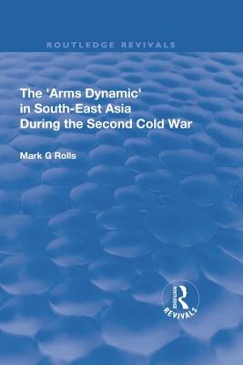 The Arms Dynamic in South-East Asia During the Second Cold War book