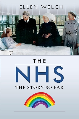 The NHS - The Story so Far by Ellen Welch