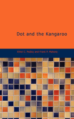Dot and the Kangaroo by Frank P Mahony