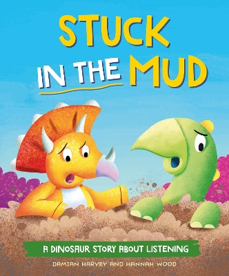 A Dinosaur Story: Stuck in the Mud: A Dinosaur Story about Listening book