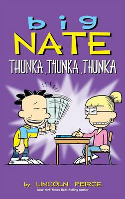 Big Nate: Thunka, Thunka, Thunka by Lincoln Peirce