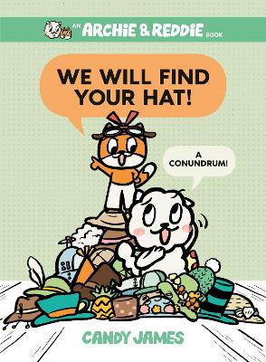 We Will Find Your Hat! (Archie & Reddie, #2) book