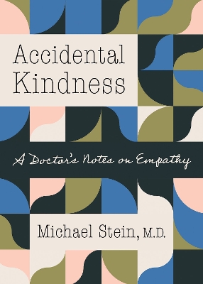 Accidental Kindness: A Doctor's Notes on Empathy book