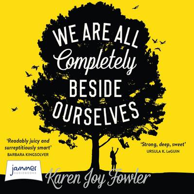 We Are All Completely Beside Ourselves by Karen Joy Fowler