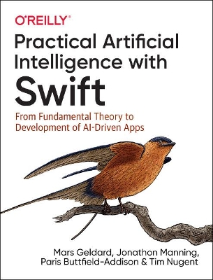 Practical Artificial Intelligence with Swift: From Fundamental Theory to Development of AI-Driven Apps book