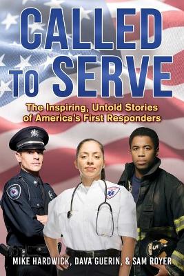 Called to Serve: The Inspiring, Untold Stories of America's First Responders book