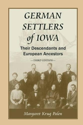 German Settlers of Iowa: Their Descendants and European Ancestors, Third Edition book