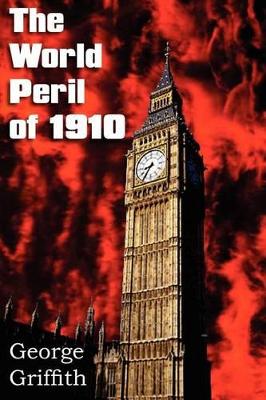 The World Peril of 1910 by George Griffith