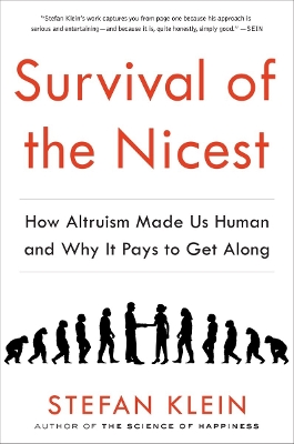 Survival of the Nicest: How Altruism Made Us Human and Why It Pays to Get Along by Stefan Klein
