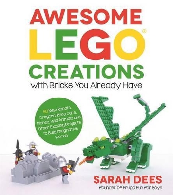 Awesome LEGO Creations with Bricks You Already Have book