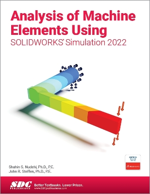 Analysis of Machine Elements Using SOLIDWORKS Simulation 2022 book