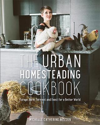 Urban Homesteading Cookbook by Michelle Nelson