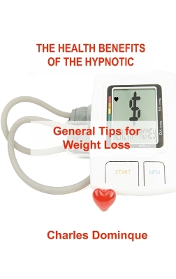 The Health Benefits of the Hypnotic Gastric: General Tips for Weight Loss book
