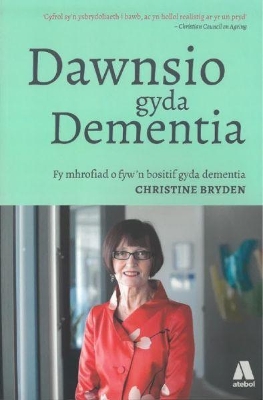 Darllen yn Well: Dawnsio gyda Dementia - Fy Mhrofiad o Fyw'n Bositif gyda Dementia book