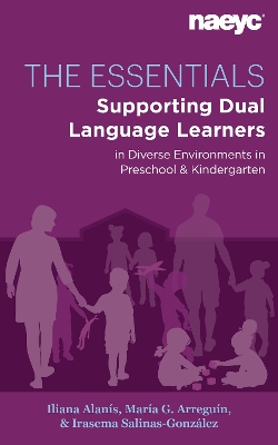 The Essentials: Dual Language Learners in Diverse Environments in Preschool and Kindergarten book