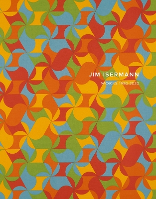 Jim Isermann: Works 1980–2020 book