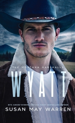 Wyatt: The Montana Marshalls - an inspirational romantic suspense family series book