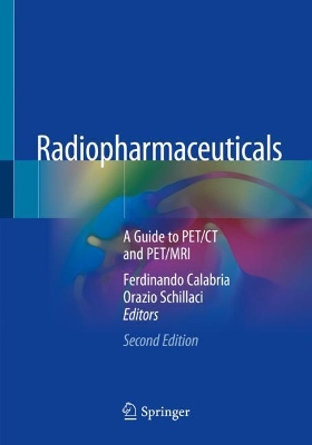 Radiopharmaceuticals: A Guide to PET/CT and PET/MRI by Ferdinando Calabria