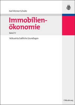 Immobilienökonomie: Band IV: Volkswirtschaftliche Grundlagen book