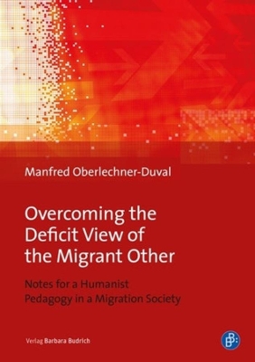 Overcoming the Deficit View of the Migrant Other: Notes for a Humanist Pedagogy in a Migration Society book