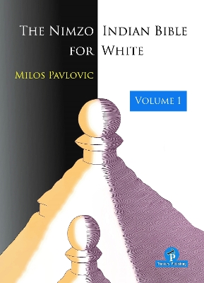 The Nimzo-Indian Bible for White - Volume 1: A Complete Repertoire for White book