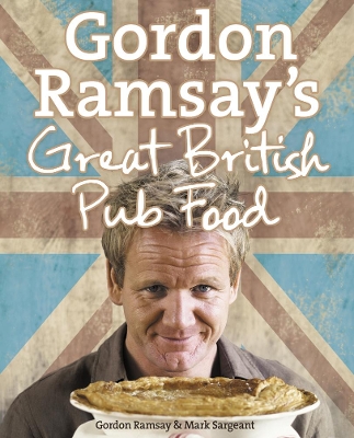 Gordon Ramsay's Great British Pub Food book
