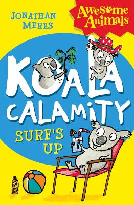 Koala Calamity - Surf’s Up! (Awesome Animals) by Jonathan Meres
