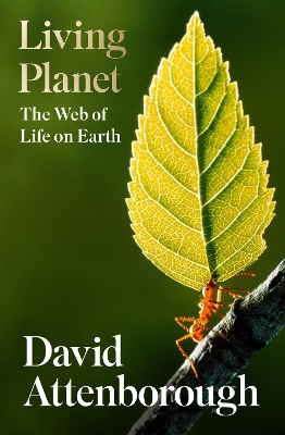 Living Planet: The Web of Life on Earth by David Attenborough