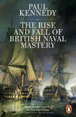 The Rise And Fall of British Naval Mastery by Paul Kennedy