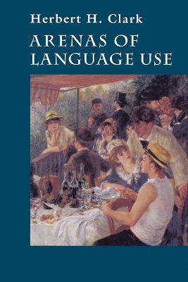 Arenas of Language Use by Herbert H. Clark