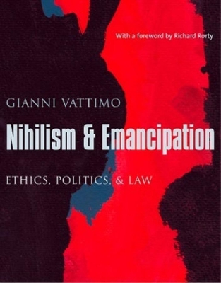 Nihilism and Emancipation: Ethics, Politics, and Law book