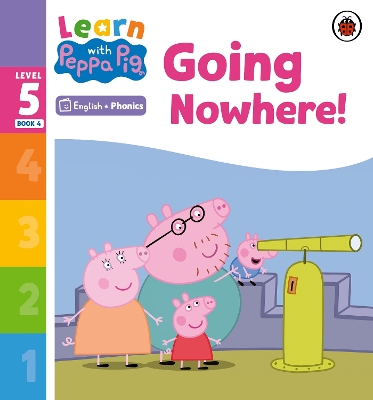 Learn with Peppa Phonics Level 5 Book 4 – Going Nowhere! (Phonics Reader) by Peppa Pig