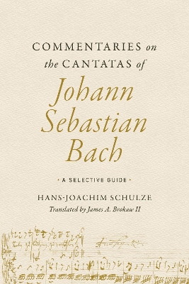 Commentaries on the Cantatas of Johann Sebastian Bach: A Selective Guide by Hans-Joachim Schulze