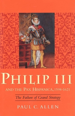 Philip III and the Pax Hispanica, 1598-1621 book