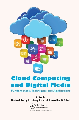 Cloud Computing and Digital Media: Fundamentals, Techniques, and Applications by Kuan-Ching Li
