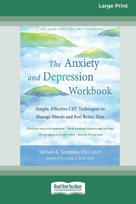 The Anxiety and Depression Workbook: Simple, Effective CBT Techniques to Manage Moods and Feel Better Now [16pt Large Print Edition] by Michael A. Tompkins